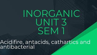 SEM 1 UNIT 3 INORGANIC CHEMISTRY COMPLETE ACIDIFIERS ANTACIDS CATHARTICS ANTIBACTERIAL [upl. by Bronny]