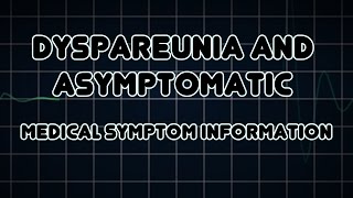 Dyspareunia and Asymptomatic Medical Symptom [upl. by Eseilana]