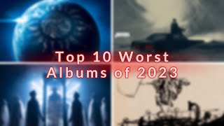 Top 10 Worst Albums of 2023 [upl. by Oirromed225]