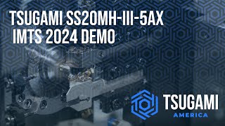 Tsugami SS20MHIII5AX IMTS 2024 Demo [upl. by Irallih115]