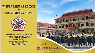 WISUDA SARJANA KEXXIII amp PASCASARJANA KEVII IAHNTP PALANGKA RAYA TAHUN 2024 [upl. by Wilow542]