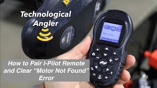 How to Pair Minn Kota iPilot Remote and Clear quotMotor Not Foundquot Error  The Technological Angler [upl. by Ahders]