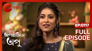 Aparajita Apu  Full episode  117  Zee Bangla [upl. by Tebazile]