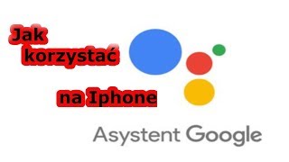 Asystent Google na Iphone Jak korzystać [upl. by Neehcas]