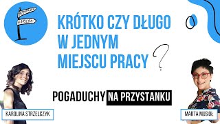 Krótko czy długo w jednym miejscu pracy [upl. by Kapeed]