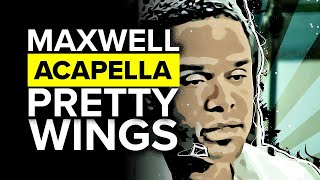 Maxwell Pretty Wings Acapella [upl. by Walt145]