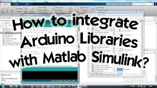 How to integrate Arduino Libraries with Matlab Simulink [upl. by Chiang571]