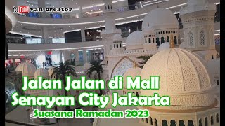 Jalan jalan di Mall Senayan City Jakarta dengan suasana Ramadan 2023  walking around in the mall [upl. by Macey]