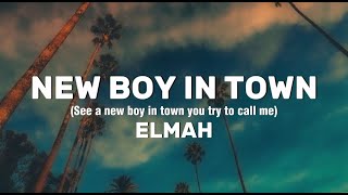 Elmah  New Boy In Town Lyrics See new boy in town you try to call me TikTok song [upl. by Ylime]