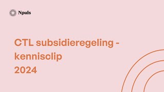 Kennisclip CTL subsidieregeling  Wijzigingen tweede ronde [upl. by Wetzel259]