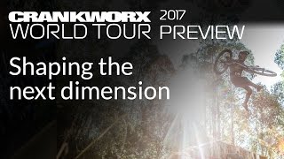 2017 Crankworx World Tour  Shaping the Next Dimension [upl. by Arocahs]