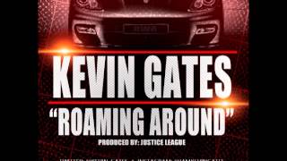 Kevin Gates  Roaming Around Produced by Justice League [upl. by Platto]