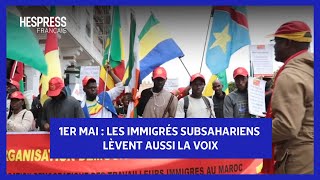 1er Mai Les immigrés subsahariens lèvent aussi la voix [upl. by Zins]