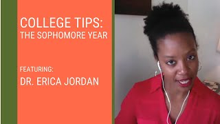 College Tips The Sophomore Year feat Dr Erica Jordan [upl. by Fonsie678]