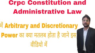 What is the meaning of Arbitrary and Discretionary PowerCrpc Constitution and Administrative Law [upl. by Amor]