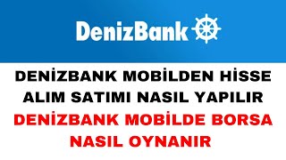 Denizbank Hisse Alım Satımı Nasıl Yapılır  Denizbankta Borsa Nasıl Oynanır [upl. by Leta]