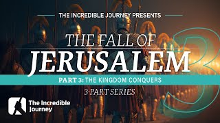 PART 3 –The Kingdom Conquers – The Fall of Jerusalem series [upl. by Nobell]