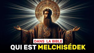 Qui Était Vraiment Melchisédek  Le Secret Biblique Révélé [upl. by Stander711]