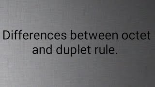 What are the differences between octet and duplet rule [upl. by Nadabus]