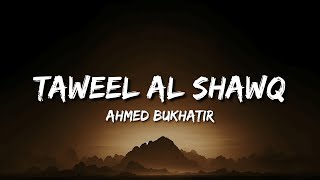 Ahmed Bukhatir  Taweel Al Shawq Lyrics  English Translation  Nasheed Without Music [upl. by Nnylirak]