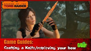 Shadow of The Tomb Raider  Game Guides  Knife Crafting amp Bow Retrieval [upl. by Hillari]