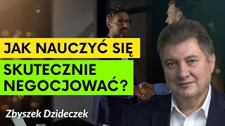 Jak skutecznie negocjować w biznesie i życiu  Zbyszek Dzideczek [upl. by Olimpia]