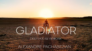 Gladiator Deep House Rework  Alexandre Pachabezian [upl. by Lindner]