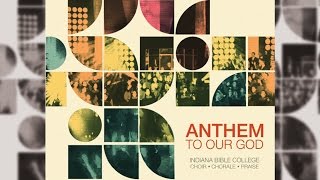 Indiana Bible College  Anthem to our God  I Wont Go Back [upl. by Arelc]