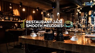 Dining Vibes Smooth Jazz Melodies for a Cozy Restaurant Soundtrack [upl. by Edlitam]