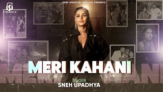 Meri Kahani  Sneh Upadhaya  Original Song [upl. by Harrod]