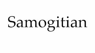 How to Pronounce Samogitian [upl. by Mihcaoj]