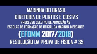 Resolução da prova de FÍSICA – EFOMM– 2018 – Questão35 [upl. by Heron273]