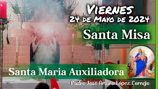 ✅ MISA DE HOY viernes 24 de Mayo 2024  Padre Arturo Cornejo [upl. by Osnola]