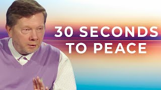 How To Find Peace in 30 Seconds  Eckhart Tolle [upl. by Edd]