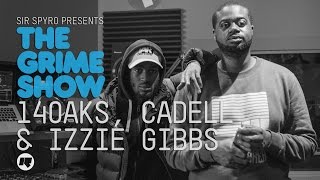 Grime Show 140Aks Cadell amp Izzie Gibbs [upl. by Haila]