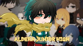 ALDERA Junior High reacts to Season 7 Dekus and Katsukis Past classmates reacts 4 MHA BNHA 🌟2X [upl. by Attey392]