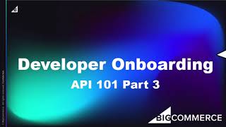 BigCommerce Developer Onboarding API 101 Part 3 [upl. by Aikcir]