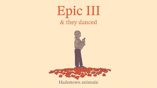 Epic iii amp they danced  Hadestown animatic [upl. by Bride]