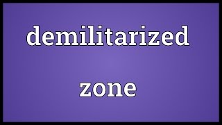 Demilitarized zone Meaning [upl. by Erdied]