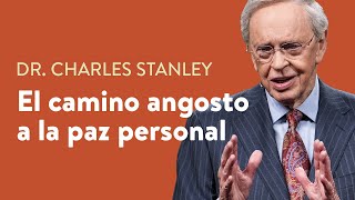 El camino angosto a la paz personal – Dr Charles Stanley [upl. by Rafaelia]