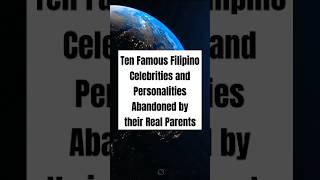 Top TEN Filipino Celebrities and Personalities Abandoned by their Real Parents [upl. by Marielle114]