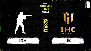 Bromo vs IHC  ESL Challenger League S48  AP [upl. by Yolanda264]