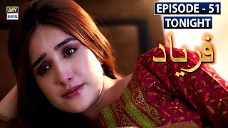 Watch Faryaad Episode 51 Tonight at 700 PM only on ARY Digital [upl. by Barabas]