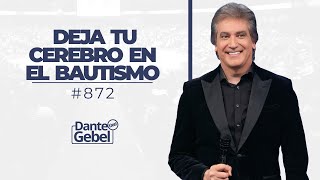 Dante Gebel 872  Deja tu cerebro en el bautismo [upl. by Tierney]