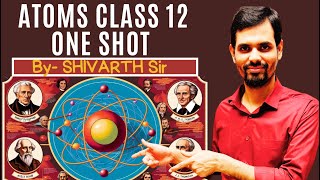 CLASS 12 ATOMS ONE SHOT  JEE  JEE ADVANCED  NEET [upl. by Poler]