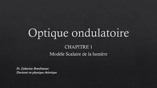 Optique ondulatoire  Modèle scalaire de la lumière [upl. by Barayon]