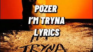 Pozer I’m tryna lyrics [upl. by Maryjane]