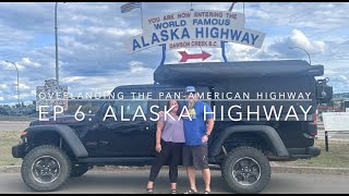 Overlanding the PanAmerican Highway  Ep 6 Start of the Alaska Highway [upl. by Bowra205]