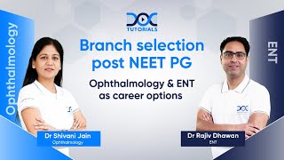 Branch Selection Post NEET PG Ophthalmology amp ENT  Guidance by Dr Shivani Jain amp Dr Rajiv Dhawan [upl. by Biel]