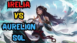 IRELIA VS AURELION SOL [upl. by Herrington]